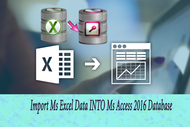 how-to-import-or-link-ms-excel-data-into-ms-access-2016-2013-2010-database