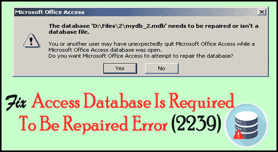 Access Database Is Required To Be Repaired Error 2239