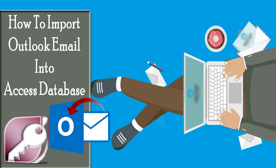 How To Import Outlook Email Into Access Database?