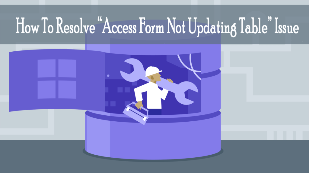 How To Resolve Access Form Not Updating Table Issue