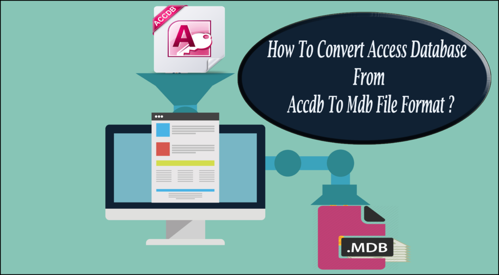 How To Convert Access Database From Accdb To Mdb File Format