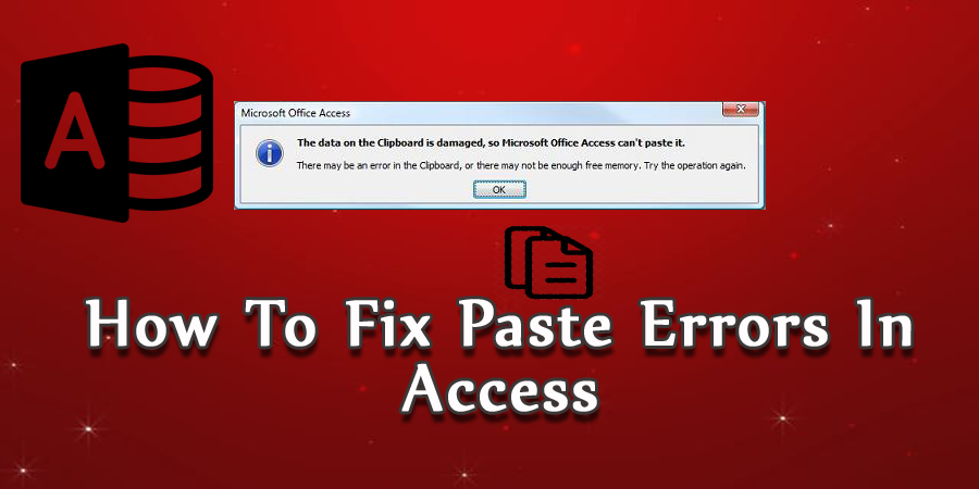 5 Quick & Easy Fixes To Fix Paste Errors In Access